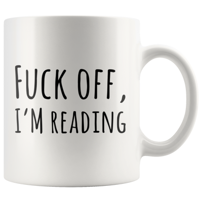 F*** Off I'm Reading Book Lover Gift Idea Ceramic Coffee Mug 11 oz