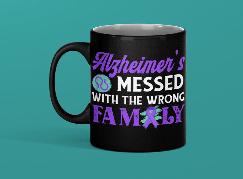 Alzheimer's Messed With The Wrong Family Gift Ceramic Coffee Mug 11 oz - Panvola