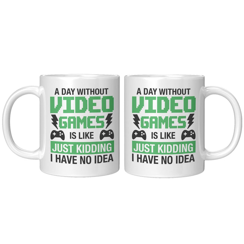 A Day Without Video Games Is Like Gamer Coffee Mug 11 oz White.