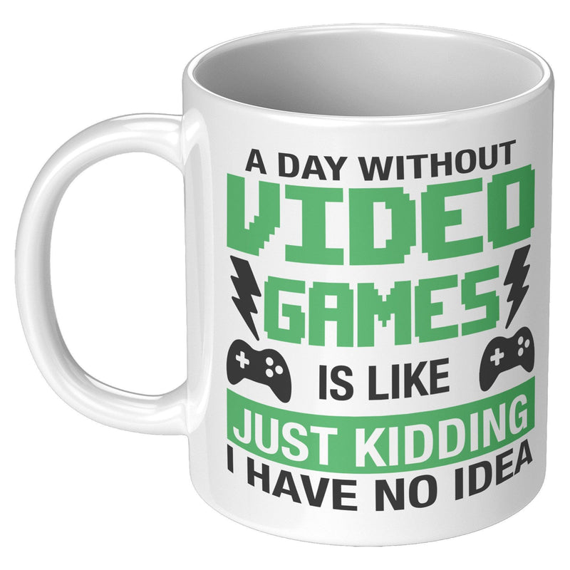A Day Without Video Games Is Like Gamer Coffee Mug 11 oz White.