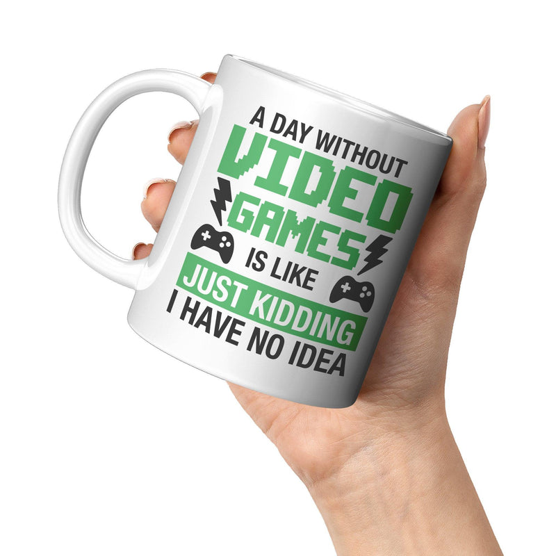 A Day Without Video Games Is Like Gamer Coffee Mug 11 oz White.