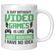 A Day Without Video Games Is Like Gamer Coffee Mug 11 oz White.