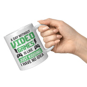 A Day Without Video Games Is Like Gamer Coffee Mug 11 oz White.