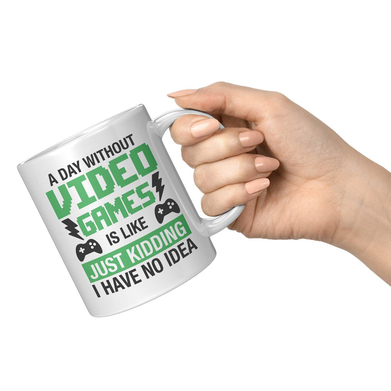 A Day Without Video Games Is Like Gamer Coffee Mug 11 oz White.