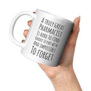 A Truly Great Pharmacist Is Hard To Find Coffee Mug 11oz White.
