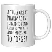 A Truly Great Pharmacist Is Hard To Find Coffee Mug 11oz White.