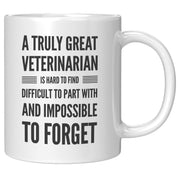 A Truly Great Veterinarian Is Hard To Find Vet Coffee Mug 11oz White.