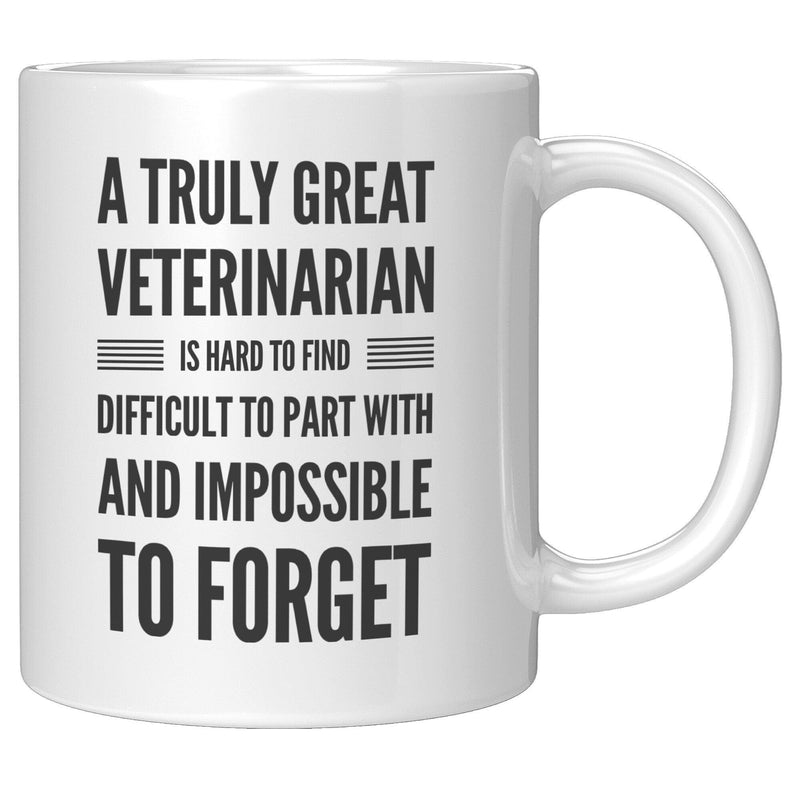 A Truly Great Veterinarian Is Hard To Find Vet Coffee Mug 11oz White.