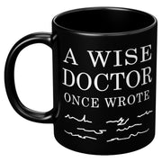 A Wise Doctor Once Wrote Dr Graduation Coffee Ceramic Mug Black 11oz.