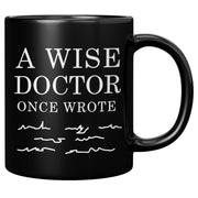 A Wise Doctor Once Wrote Dr Graduation Coffee Ceramic Mug Black 11oz.