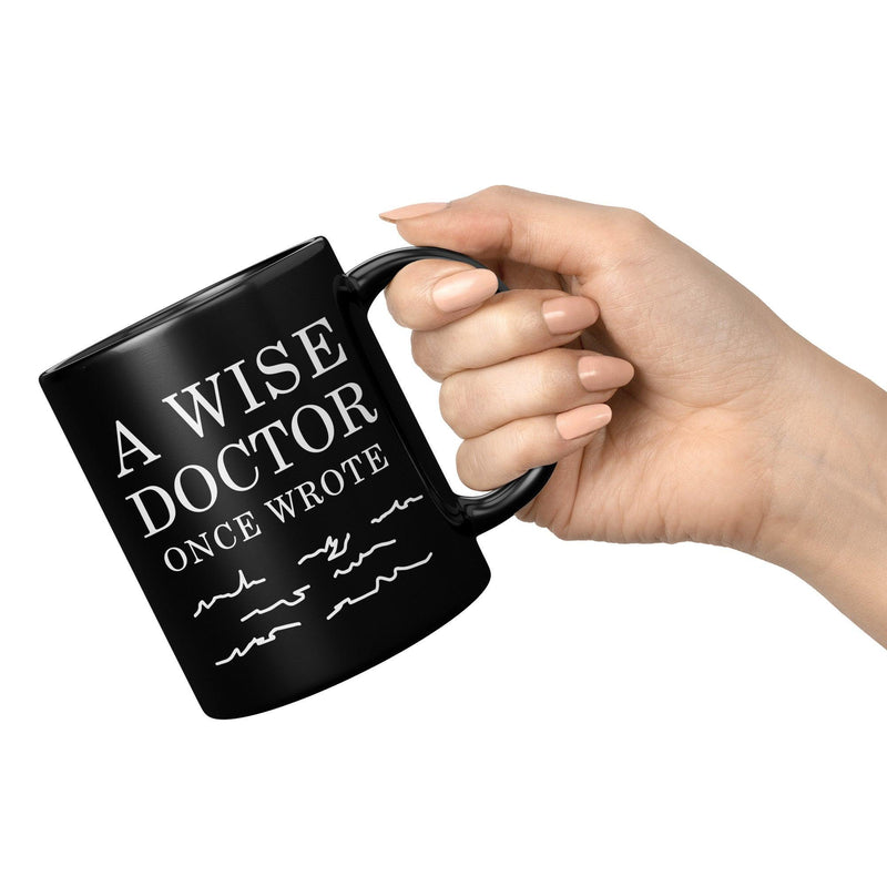 A Wise Doctor Once Wrote Dr Graduation Coffee Ceramic Mug Black 11oz.