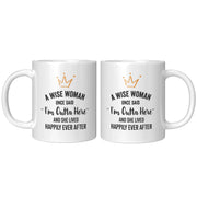 A Wise Woman Once Said "I'm Outta Here" And She Lived Happily Ever After Coffee Mug 11 oz - Panvola