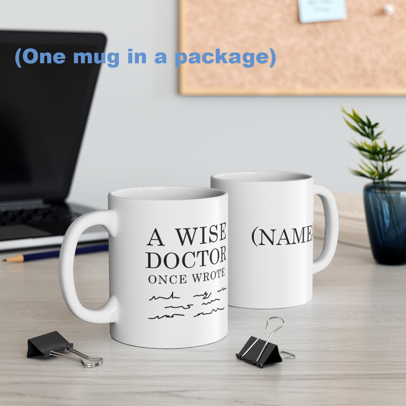 Personalized A Wise Doctor Once Wrote Coffee Ceramic Mug 11oz White