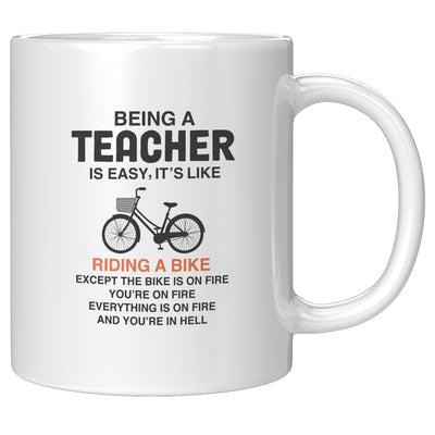 Being A Teacher is Easy, It's Like Riding A Bike On Fire and You're in Hell