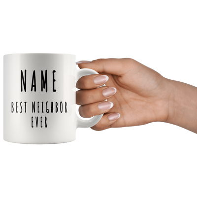 Customized Best Neighbor Ever Farewell Moving Out Housewarming Welcome Coffee Mug 11 oz White