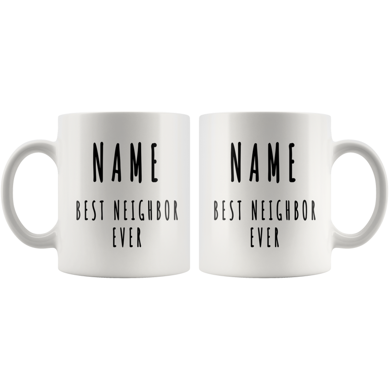 Customized Best Neighbor Ever Farewell Moving Out Housewarming Welcome Coffee Mug 11 oz White