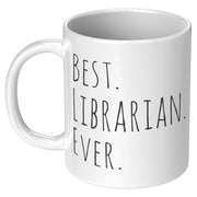 Best Librarian Ever Library Assistant Coffee Mug 11oz White - Panvola