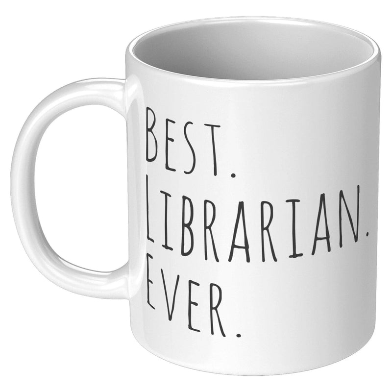 Best Librarian Ever Library Assistant Coffee Mug 11oz White - Panvola