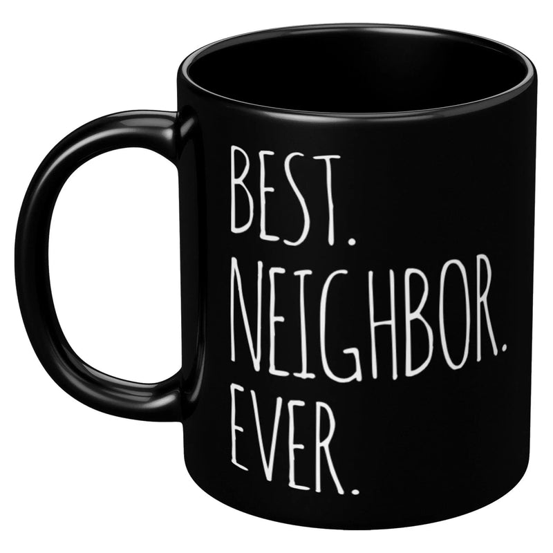 Best Neighbor Ever Goodbye Housewarming Gift Coffee Mug 11 oz Black - Panvola