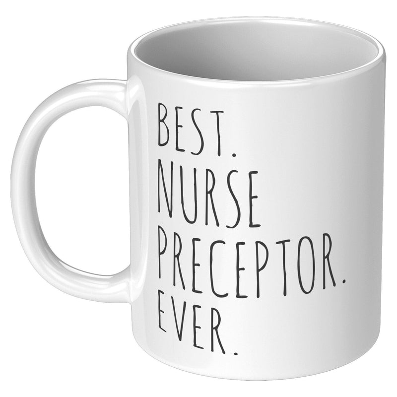 Best Nurse Preceptor Ever Ceramic Coffee Mug 11 oz.