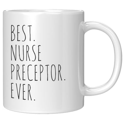 Best Nurse Preceptor Ever Ceramic Coffee Mug 11 oz