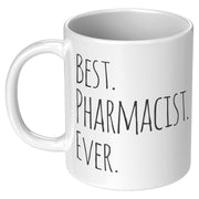 Best Pharmacist Ever Ceramic Coffee Mug 11oz White.