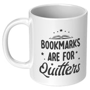 Bookmarks Are For Quitters Booklover Coffee Mug 11oz White.