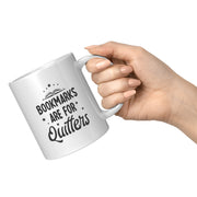Bookmarks Are For Quitters Booklover Coffee Mug 11oz White.