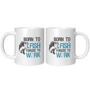 Born To Fish Forced To Work Fishing Coffee Mug 11oz White.