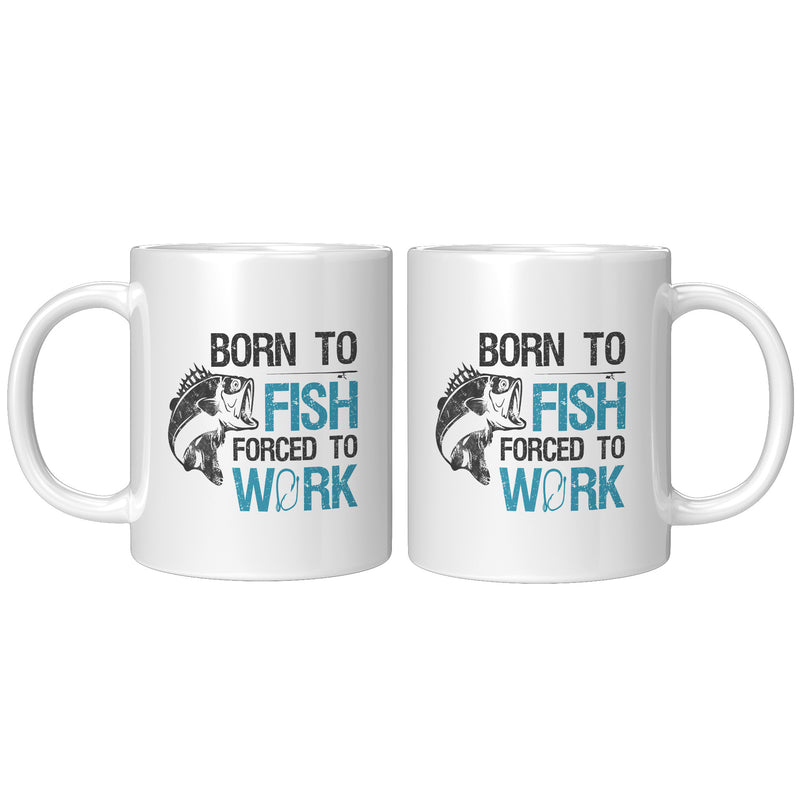 Born To Fish Forced To Work Fishing Coffee Mug 11oz White.