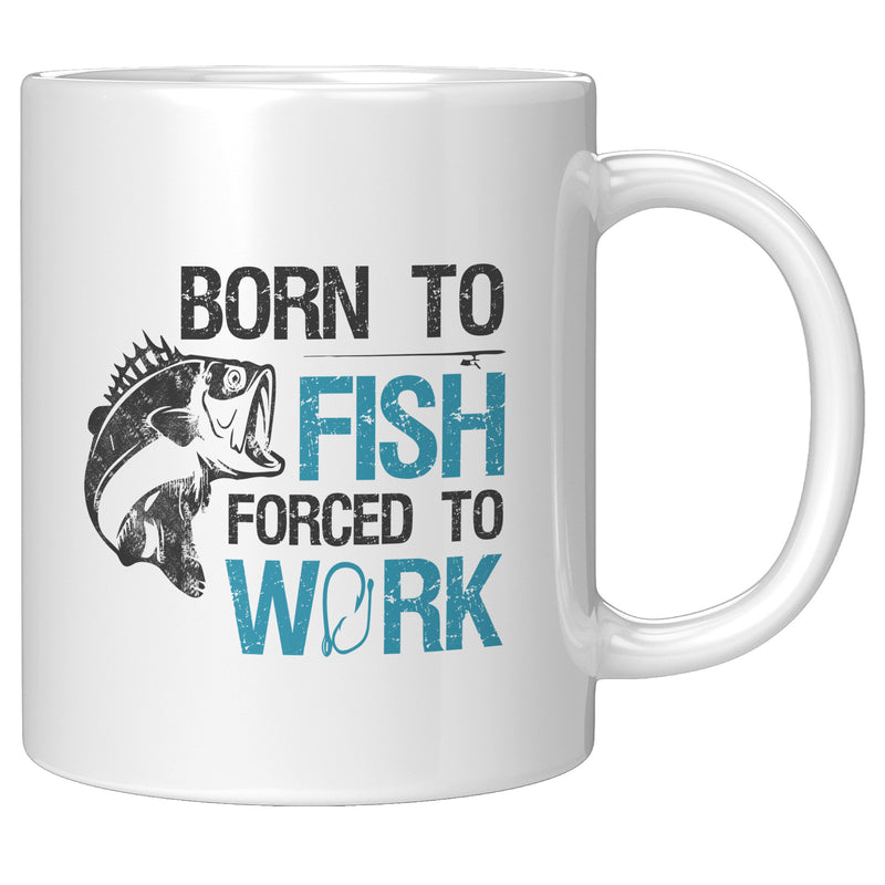 Born To Fish Forced To Work Fishing Coffee Mug 11oz White.