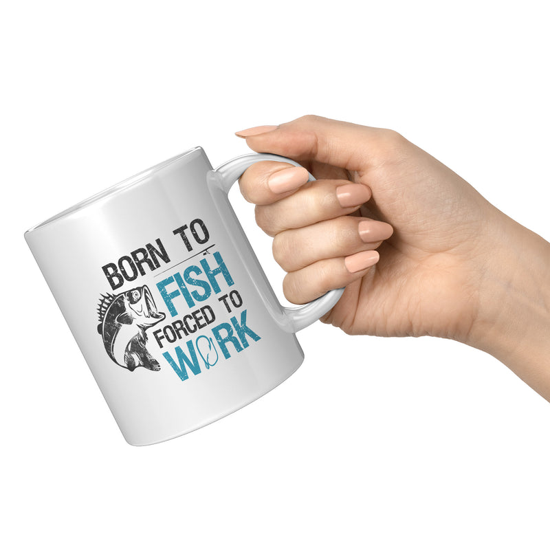 Born To Fish Forced To Work Fishing Coffee Mug 11oz White.