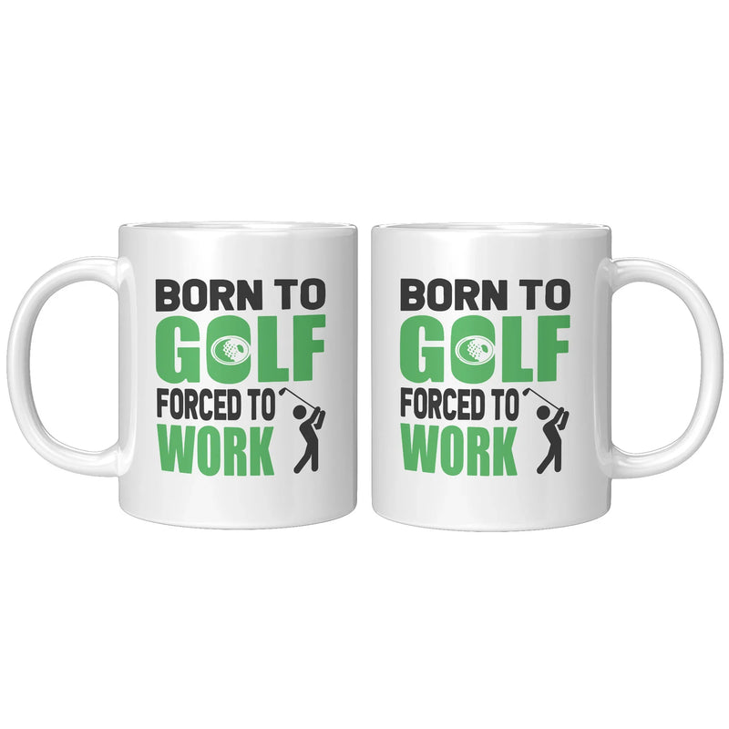 Born To Golf Forced To Work Golf Gifts Coffee Mug 11 oz - Panvola
