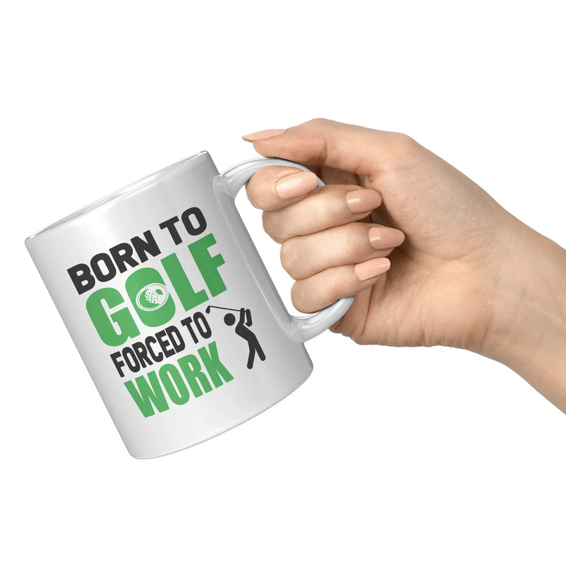 Born To Golf Forced To Work Golf Gifts Coffee Mug 11 oz - Panvola