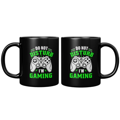 Do Not Disturb I'm Gaming Gamer Coffee Mug 11 oz Black