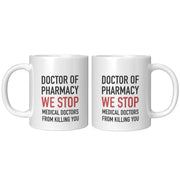 Doctor Of Pharmacy We Stop Doctors Pharmacist Ceramic Coffee Mug 11oz White.