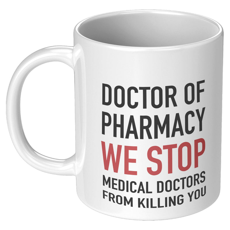 Doctor Of Pharmacy We Stop Doctors Pharmacist Ceramic Coffee Mug 11oz White.