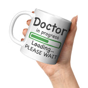 Doctor in Progress Loading Funny DR Medical Student Coffee Mug 11 oz White.