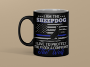 I am The Sheepdog I Live To Protect The Flock Gift Idea Mug 11oz.