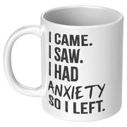 I Came I Saw I Had Anxiety So I Left Awareness Coffee Mug 11 oz - Panvola
