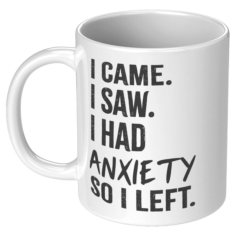 I Came I Saw I Had Anxiety So I Left Awareness Coffee Mug 11 oz - Panvola