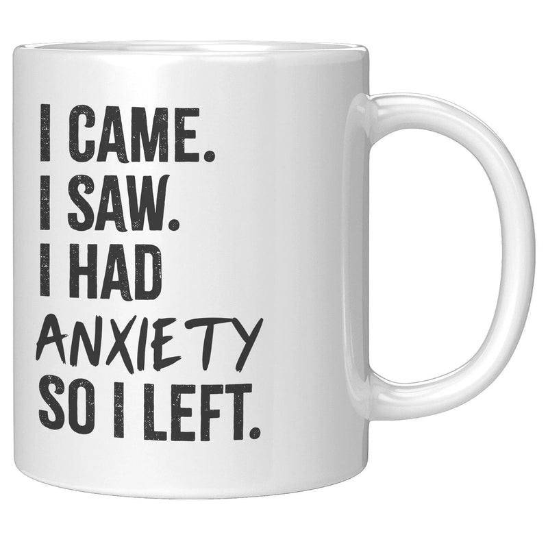 I Came I Saw I Had Anxiety So I Left Awareness Coffee Mug 11 oz - Panvola