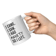 I Came I Saw I Had Anxiety So I Left Awareness Coffee Mug 11 oz - Panvola