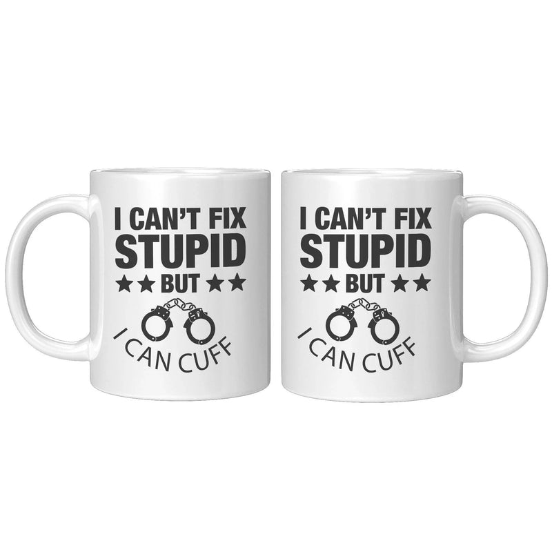 I Can't Fix Stupid But I Can Cuff It Police Coffee Mug 11 oz - Panvola