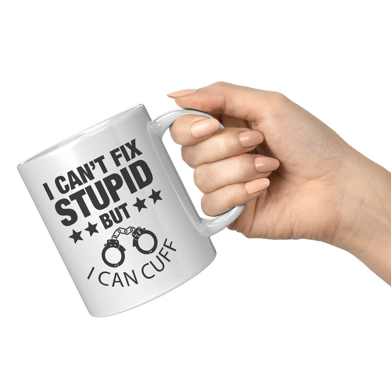 I Can't Fix Stupid But I Can Cuff It Police Coffee Mug 11 oz - Panvola