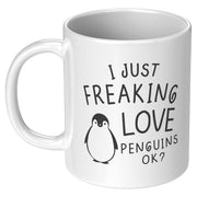 I Just Freaking Love Penguins OK? Coffee Mug 11oz - Panvola