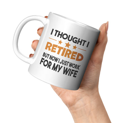 I Thought I Retired But Now I Just Work For My Wife