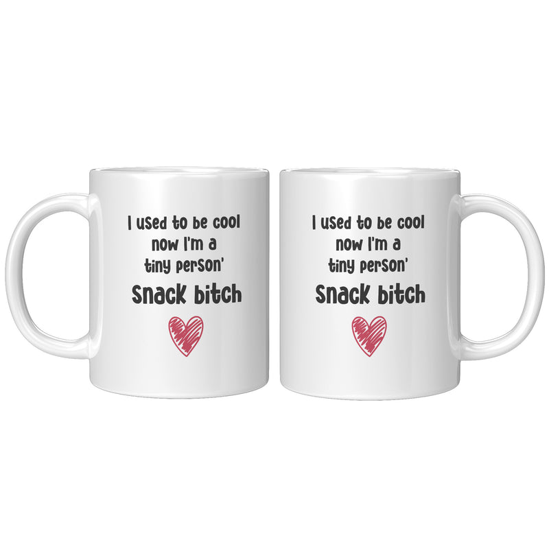 I Used To Be Cool Now I'm A Tiny Person's Snack Bitch Mom Mug 11oz.