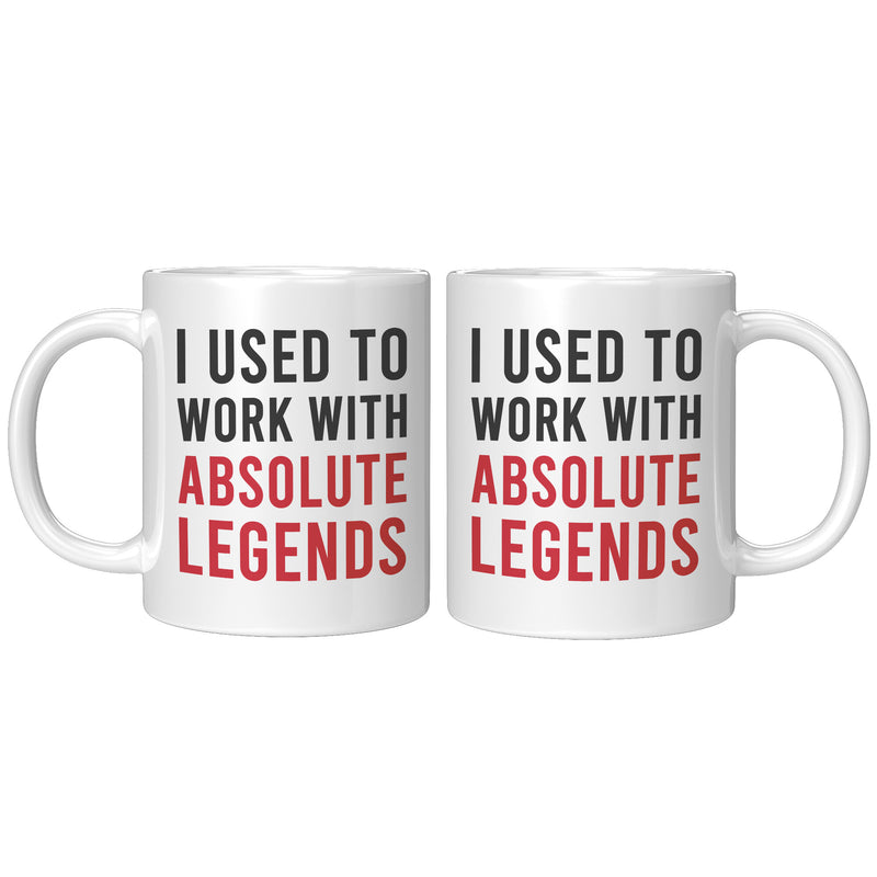 I Used To Work With Absolute Legend Coffee Mug 11 oz