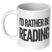 I'd Rather Be Reading Book Lover Reader Coffee Mug 11oz White - Panvola